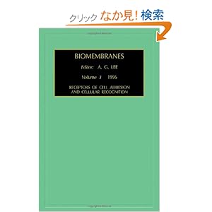 【クリックでお店のこの商品のページへ】Receptors of Cell Adhesion and Cellular Recognition, Volume 3 (Biomembranes. A Multi-Volume Treatise): A.G. Lee: 洋書