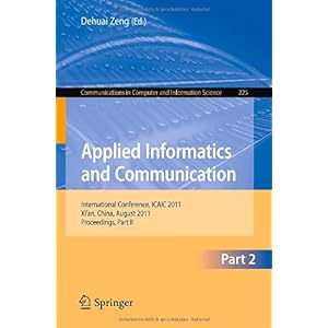 【クリックで詳細表示】Applied Informatics and Communication： International Conference， ICAIC 2011， Xi’an， China， August 20-21， 2011， Proceedings (Communications in Computer and Information Science) [ペーパーバック]