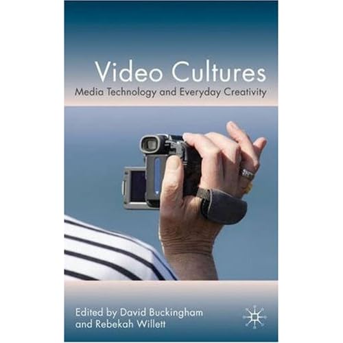 Video Cultures: Media Technology and Everyday Creativity 