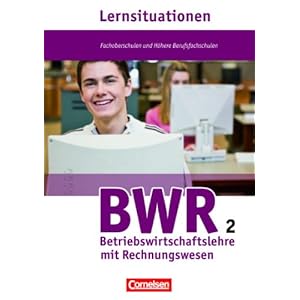 【クリックで詳細表示】Wirtschaft fuer Fachoberschulen und Hoehere Berufsfachschulen 2： 12. Jahrgangsstufe - BWR Arbeitsbuch： BWL mit Rechnungswesen： Hans-Peter Bergen， Christian Fritz， Susanne Lange， Ute Morgenstern， Michael Piek： 洋書