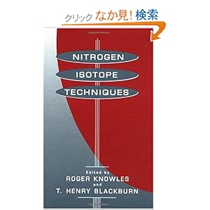 【クリックでお店のこの商品のページへ】Nitrogen Isotope Techniques (Isotopic Techniques in Plant, Soil, and Aquatic Biology): Roger Knowles, Henry Blackburn, Eldor A. Paul, Jerry Melillo: 洋書