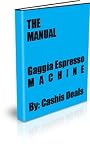 Gaggia Espresso Machine - The Manual