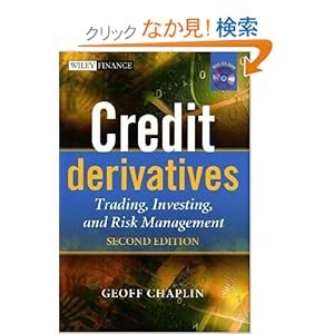 【クリックでお店のこの商品のページへ】Credit Derivatives: Trading, Investing,and Risk Management (The Wiley Finance Series): Geoff Chaplin: 洋書