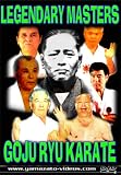 Legendary Masters of Goju Ryu Karate