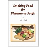 Smoking Food for Pleasure or Profit: How to smoke fish, oysters, mussels, cheese, ham, bacon, sausage and salmon, complete with recipes and diagrams