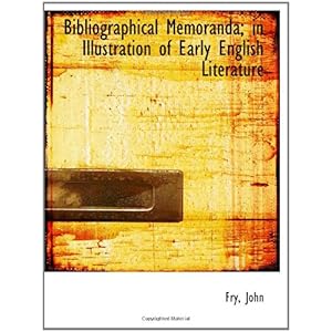 【クリックで詳細表示】Bibliographical Memoranda； in Illustration of Early English Literature [ペーパーバック]