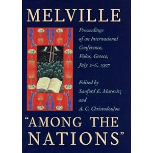 【クリックで詳細表示】Melville Among the Nations： Proceedings of an International Conference， Volos， Greece， July 2-6， 1997： Sanford E. Marovitz， A. C. Christodoulou： 洋書