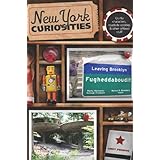 New York Curiosities: Quirky Characters, Roadside Oddities and Other Offbeat Stuff (Curiosities Series)