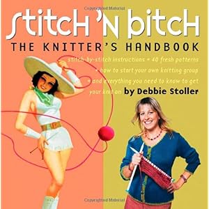 【クリックで詳細表示】Stitch ’N Bitch： The Knitters Handbook