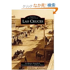 【クリックでお店のこの商品のページへ】Las Cruces (Images of America (Arcadia Publishing)): Brian Kord, Cassandra Lachica, Renee Spence, Jon Hunner: 洋書