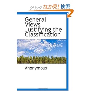 【クリックでお店のこの商品のページへ】General Views Justifying the Classification: Anonymous: 洋書