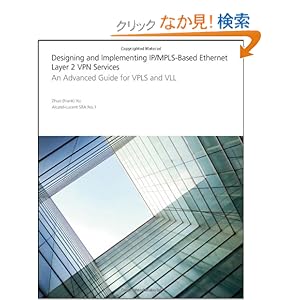 【クリックでお店のこの商品のページへ】Designing and Implementing IP/MPLS-Based Ethernet Layer 2 VPN Services: An Advanced Guide for VPLS and VLL: Zhuo Xu: 洋書