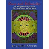 Race and Ethnicity: An Anthropological Focus on the United States and the World