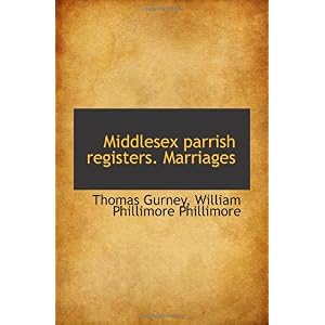 【クリックで詳細表示】Middlesex parrish registers. Marriages： Thomas Gurney： 洋書