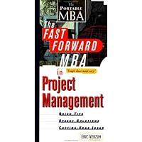 The Fast Forward MBA in Project Management: Quick Tips, Speedy Solutions, and Cutting-Edge Ideas