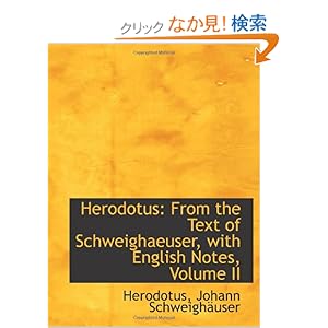 【クリックでお店のこの商品のページへ】Herodotus: From the Text of Schweighaeuser, with English Notes, Volume II: Herodotus, Johann Schweighaeuser: 洋書