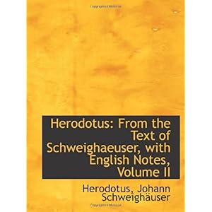 【クリックで詳細表示】Herodotus： From the Text of Schweighaeuser， with English Notes， Volume II： Herodotus， Johann Schweighaeuser： 洋書