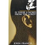 Is There a Word from the Lord: Knowing, Hearing and Understanding His Voice