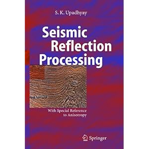 【クリックで詳細表示】Seismic Reflection Processing： With Special Reference to Anisotropy [ペーパーバック]